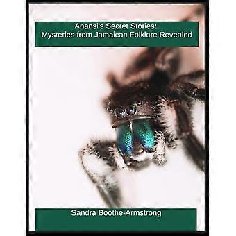 Anansi's secret stories - mysteries from jamaica folklore revealed