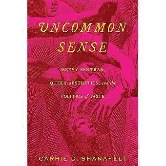 Uncommon sense jeremy bentham, queer aesthetics, and the politics of taste