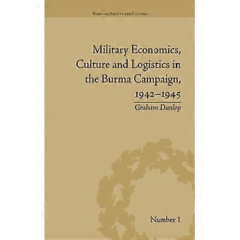 Economia Militar, Cultura e Logística na Campanha da Birmânia 1942-1945 - Graham Dunlop - Brochura - Livro em Inglês - História