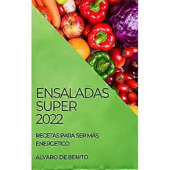 Ensaladas Super 2022 Recetas Para Ser Ms Energetico