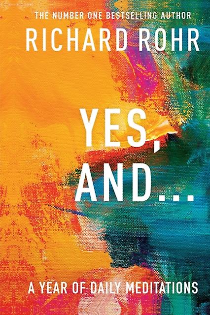 Yes And . . . A Year Of Daily Meditations by Richard Rohr Paperback Book