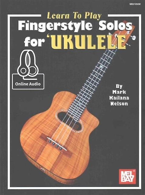 Learn To Play Fingerstyle Solos For Ukulele Book by Mark Kailana Nelson Paperback Book