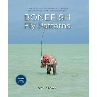 Bonefish Fly Patterns Tying Selecting And Fishing All The Best Bonefish Fl - Dick Brown