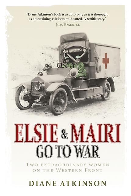 Elsie And Mairi Go To War by Dr Diane Atkinson Paperback