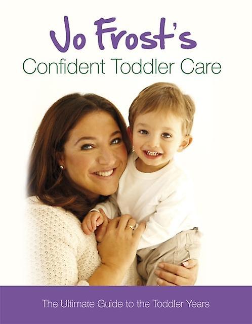 Jo Frosts Confident Toddler Care by Jo Frost Paperback Book