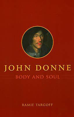 John Donne Body And Soul by Ramie Targoff Paperback
