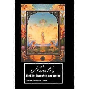 Novalis: Sua Vida, Pensamentos e Obras - Novalis