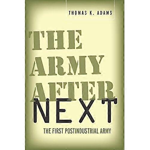 The Army after Next: the First Postindustrial Army