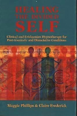 Healing the Divided Self - Klinisk og Ericksonsk hypnoterapi til dissociative tilstande