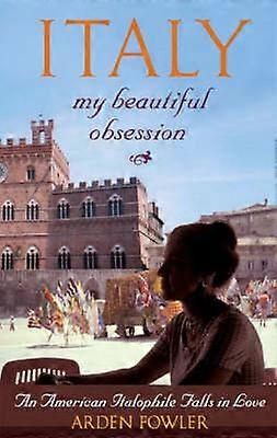 Italy My Beautiful Obsession