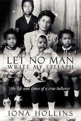 Let No Man Write My Epitaph