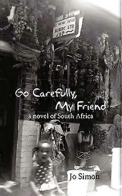 Go Carefully My Friend