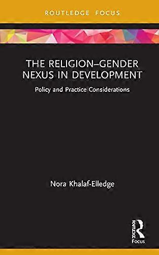 The Religion Gender Nexus in Development: Policy and Practice Considerations
