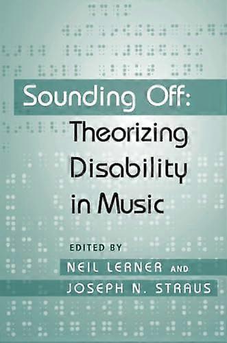 Sounding Off: Theorizing Disability in Music