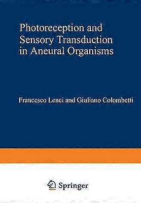 Photoreception and Sensory Transduction in Aneural Organisms