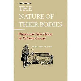 The Nature Of Their Bodies Women And Their Doctors In Victorian Canada - Wendy Mitchinson