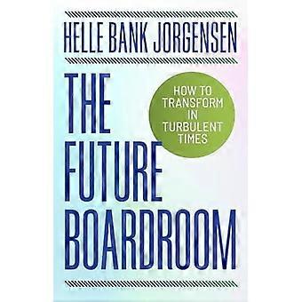 Framtidens styrelserum: Hur man transformerar sig i turbulenta tider