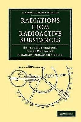 Radiations from Radioactive Substances Cambridge Library Collection  Physical Sciences