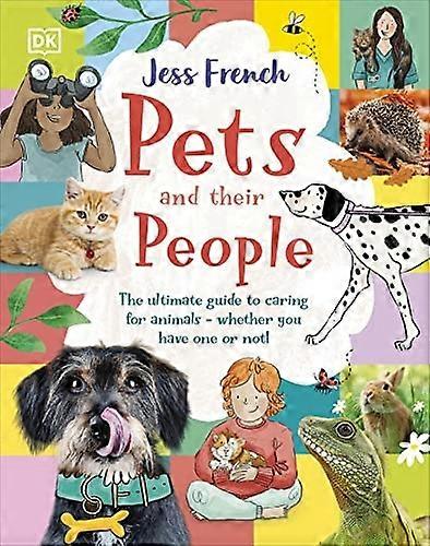 Pets and Their People: The Ultimate Guide to Pets - Whether You've Got One or Not!
