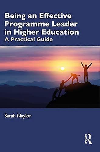 Being an Effective Programme Leader in Higher Education: A Practical Guide