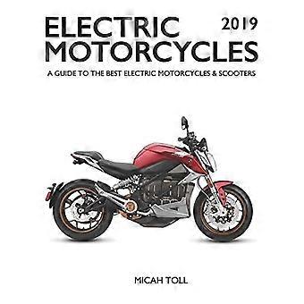 Elektrische motorfietsen 2019: een gids voor de beste elektrische motorfietsen en scooters