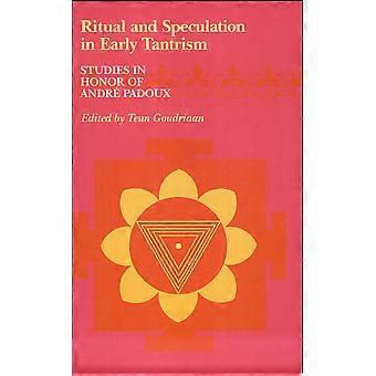 Ritual and speculation in early tantrism studies in honor of andre padoux