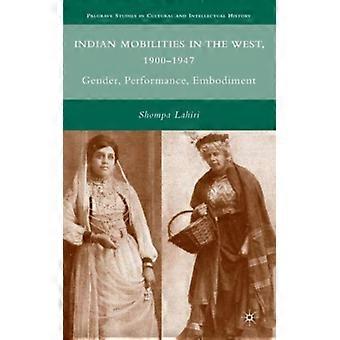 Mobilidades Indianas no Ocidente 1900-1947: Performance de Gênero e Incorporação - Shompa Lahiri - Capa Dura - Livro em Inglês - História