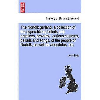 The Norfolk Garland A Collection Of The Superstitious Beliefs And Practices P - John Glyde - Paperback - English Book - History