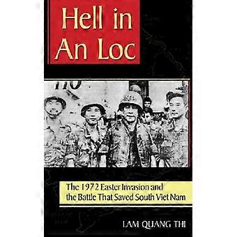 Hell In An Loc The 1972 Easter Invasion And The Battle That Saved South Viet Nam - Lam Quang Thi - Paperback - English Book - History