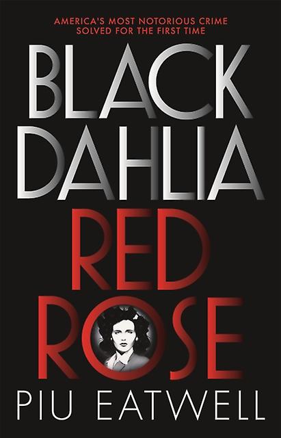 Black Dahlia Red Rose by Piu Eatwell Paperback Book