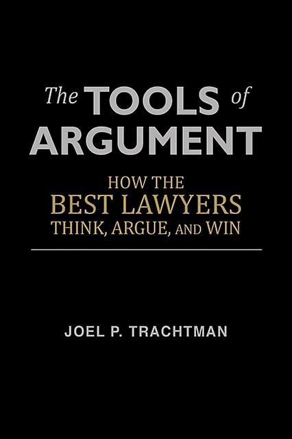 The Tools Of Argument by Professor of International Law Joel P Tufts University Trachtman Paperback Book