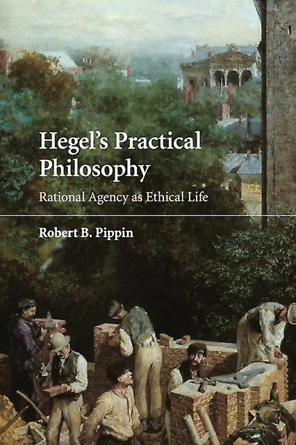 Hegels Practical Philosophy by Robert B. Pippin Paperback