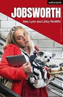 Jobsworth - Modern Plays - Libby Rodliffe - Plays, playscripts - Bloomsbury Publishing PLC - Paperback