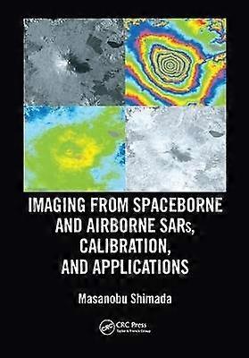 Imaging from Spaceborne and Airborne SARs Calibration and Applications