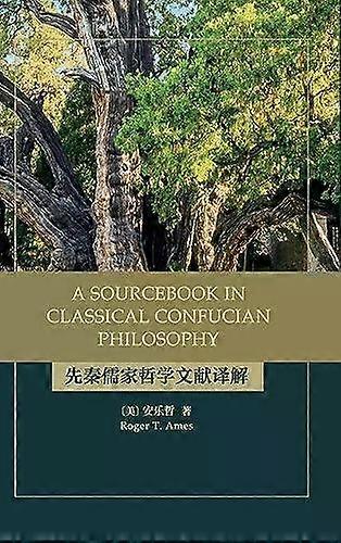 A Sourcebook In Classical Confucian Philosophy - Roger T. Ames