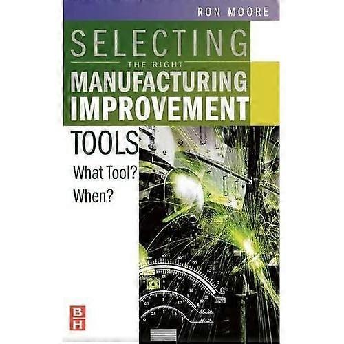 Selecting the Right Manufacturing Improvement Tools: What Tool? When?