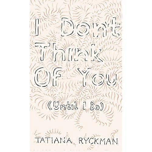 I Don't Think of You (Until I Do)