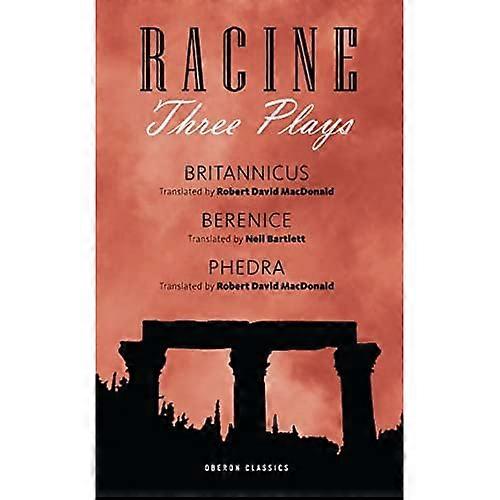 Three Plays (Racine): Berenice, Phedre, Britannicus