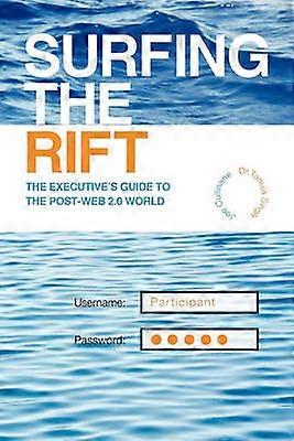 Surfing the Rift The Executive's Guide to the PostWeb 20 World