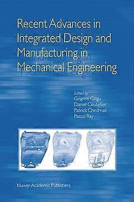 Recent Advances in Integrated Design and Manufacturing in Mechanical Engineering