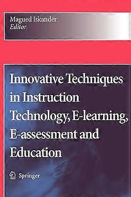 Innovative Techniques in Instruction Technology E-learning E-assessment and Education