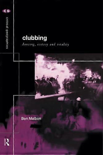 Clubbing: Dancing Ecstasy Vitality
