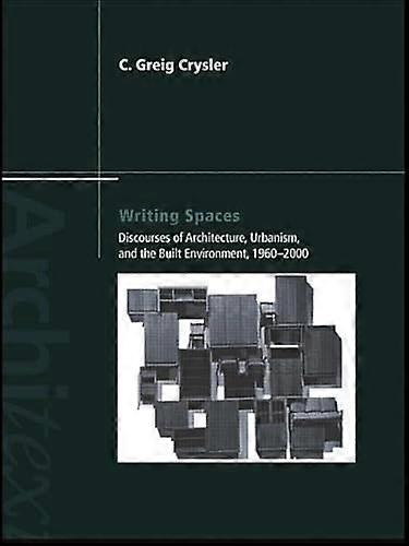 Writing Spaces: Discourses of Architecture Urbanism and the Built Environment 1960 2000