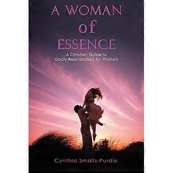 A Woman Of Essencea Christian Guide To Godly Relationships For Women - Cynthia Smalls-Purdie - Paperback - en Book