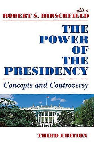 The Power of the Presidency: Concepts and Controversy