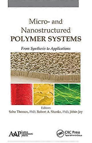 Micro and Nanostructured Polymer Systems From Synthesis to Applications