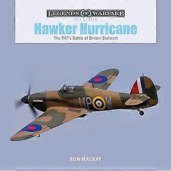 Hawker Hurricane: Der Raf-Unerschütterliche Kämpfer in der Luftschlacht um England (Legends of Warfare: Aviation)
