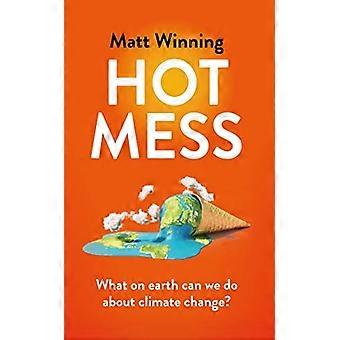 Hot Mess: Mitä ihmettä voimme tehdä ilmastonmuutokselle?