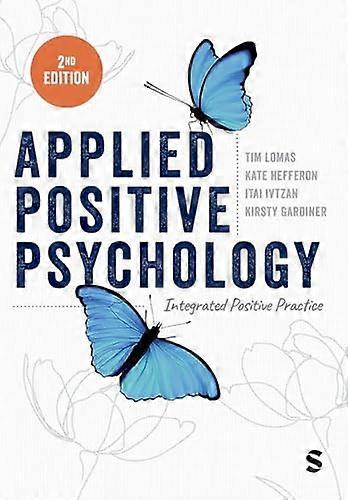 Applied Positive Psychology: Integrated Positive Practice (Second Edition)