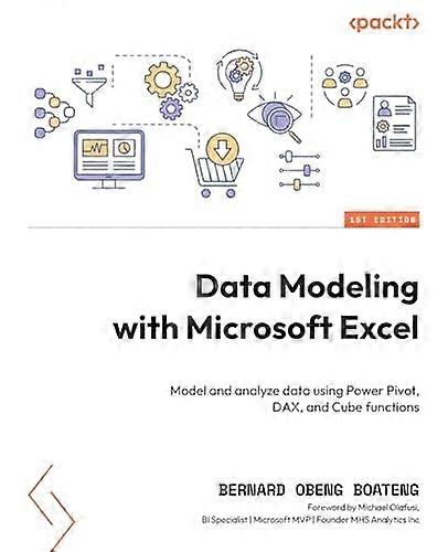 Data Modeling with Microsoft Excel: Model and analyze data using Power Pivot, DAX, and Cube functions